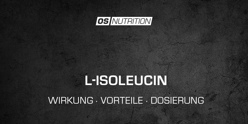 L-Isoleucin  - Wirkung, Vorteile, Dosierung