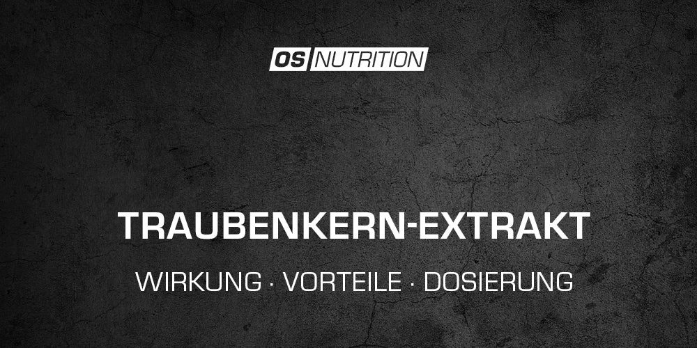 Traubenkern-Extrakt - Wirkung, Vorteile, Dosierung